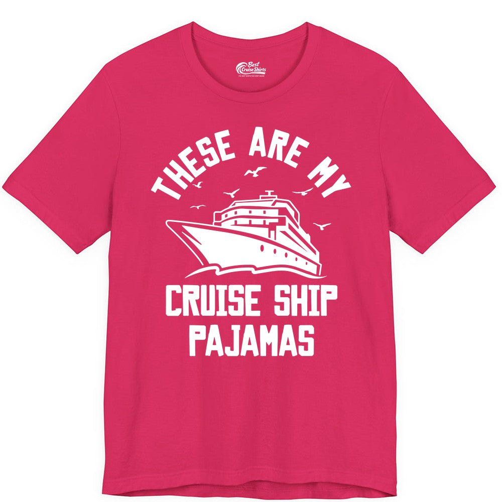 Cruise Ship Pajamas - Funny Cruise Outfit for Vacation Travelers (Premium Tee) in Fuchsia - These Are My Cruise Ship Pajamas Funny Nautical Cruise Shirt