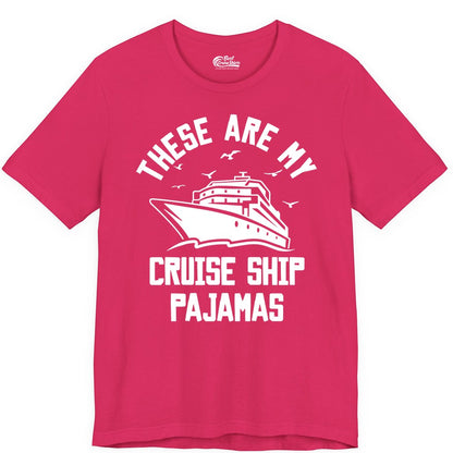 Cruise Ship Pajamas - Funny Cruise Outfit for Vacation Travelers (Premium Tee) in Fuchsia - These Are My Cruise Ship Pajamas Funny Nautical Cruise Shirt