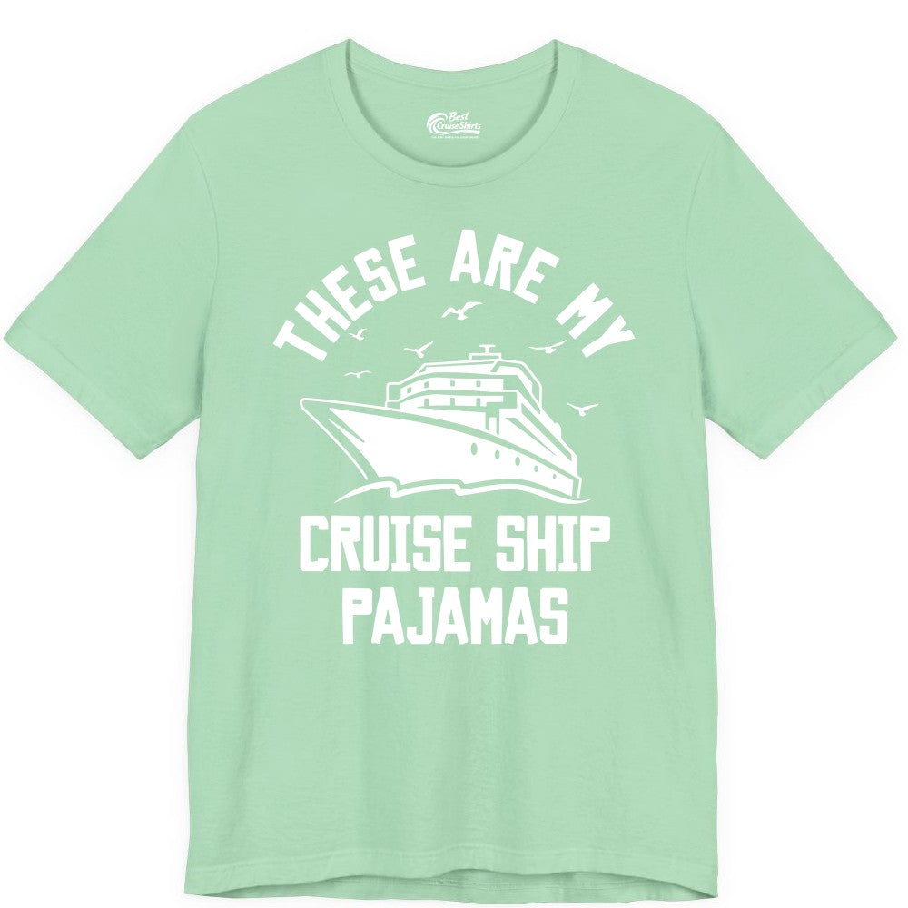 Cruise Ship Pajamas - Funny Cruise Outfit for Vacation Travelers (Premium Tee) in Mint - These Are My Cruise Ship Pajamas Funny Nautical Cruise Shirt