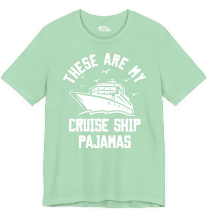 Cruise Ship Pajamas - Funny Cruise Outfit for Vacation Travelers (Premium Tee) in Mint - These Are My Cruise Ship Pajamas Funny Nautical Cruise Shirt
