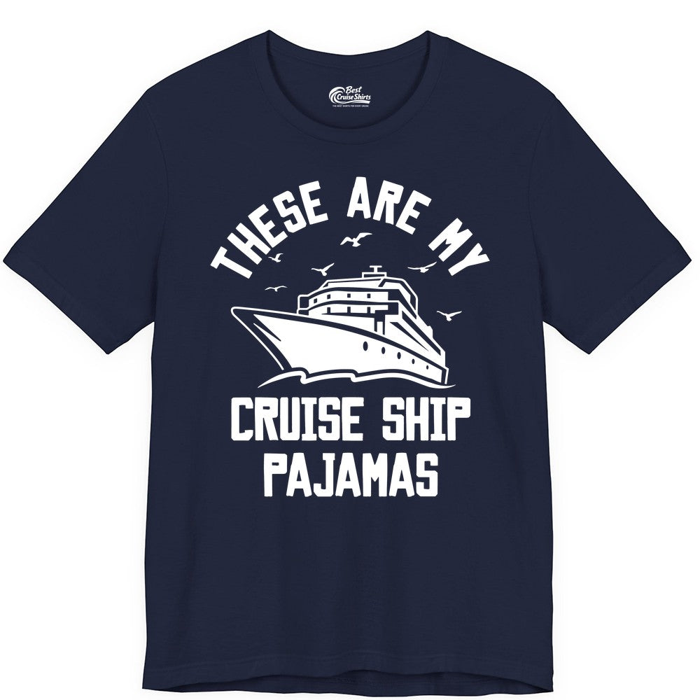 Cruise Ship Pajamas - Funny Cruise Outfit for Vacation Travelers (Premium Tee) in Navy - These Are My Cruise Ship Pajamas Funny Nautical Cruise Shirt