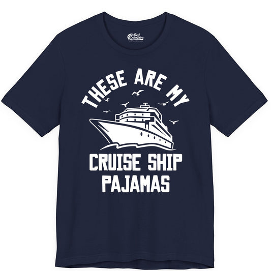 Cruise Ship Pajamas - Funny Cruise Outfit for Vacation Travelers (Premium Tee) in Navy - These Are My Cruise Ship Pajamas Funny Nautical Cruise Shirt