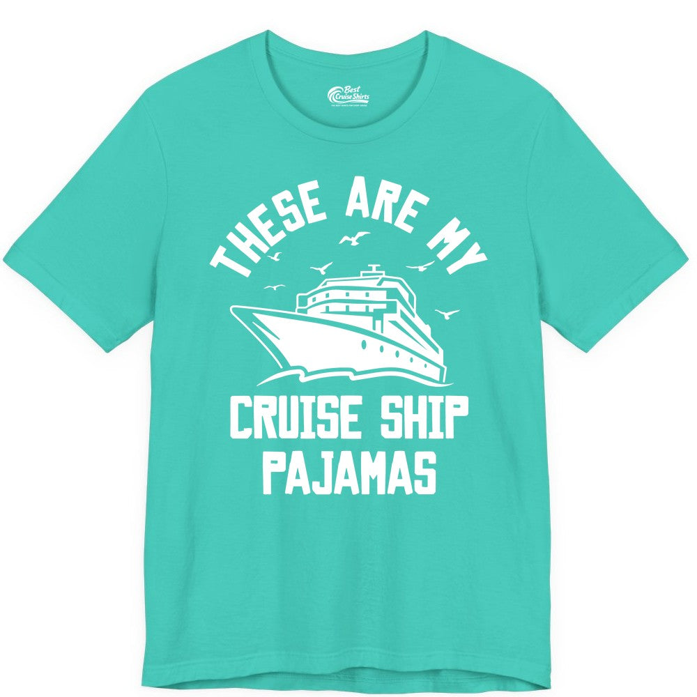Cruise Ship Pajamas - Funny Cruise Outfit for Vacation Travelers (Premium Tee) in Teal - These Are My Cruise Ship Pajamas Funny Nautical Cruise Shirt