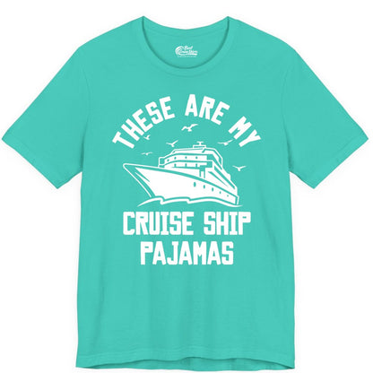 Cruise Ship Pajamas - Funny Cruise Outfit for Vacation Travelers (Premium Tee) in Teal - These Are My Cruise Ship Pajamas Funny Nautical Cruise Shirt