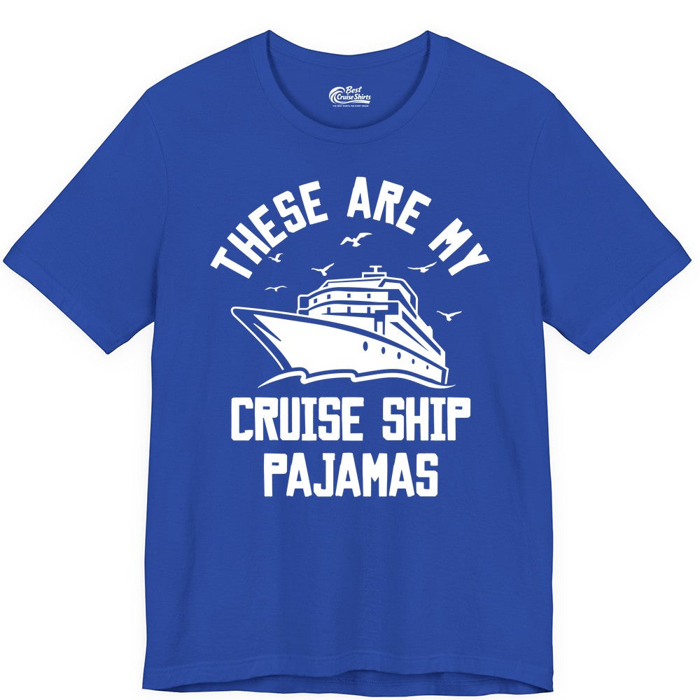 Cruise Ship Pajamas - Funny Cruise Outfit for Vacation Travelers (Premium Tee) in True Royal - These Are My Cruise Ship Pajamas Funny Nautical Cruise Shirt