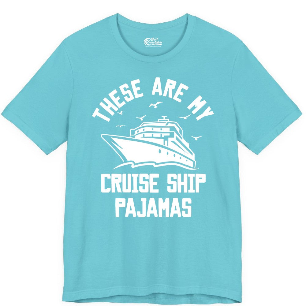Cruise Ship Pajamas - Funny Cruise Outfit for Vacation Travelers (Premium Tee) in Turquoise - These Are My Cruise Ship Pajamas Funny Nautical Cruise Shirt