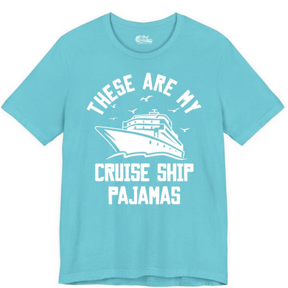 Cruise Ship Pajamas - Funny Cruise Outfit for Vacation Travelers (Premium Tee) in Turquoise - These Are My Cruise Ship Pajamas Funny Nautical Cruise Shirt