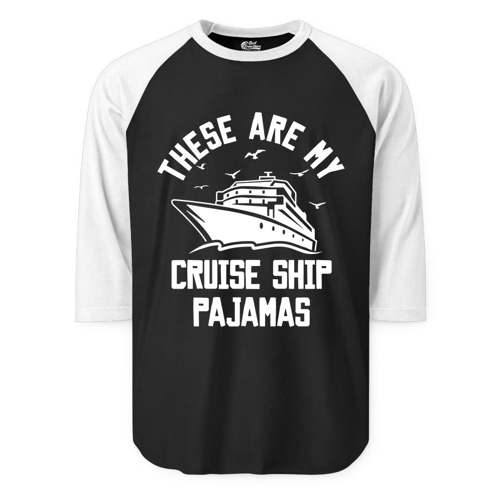 Cruise Ship Pajamas - Funny Cruise Outfit for Vacation Travelers (Raglan) in BlackWhite - These Are My Cruise Ship Pajamas Funny Nautical Cruise Shirt