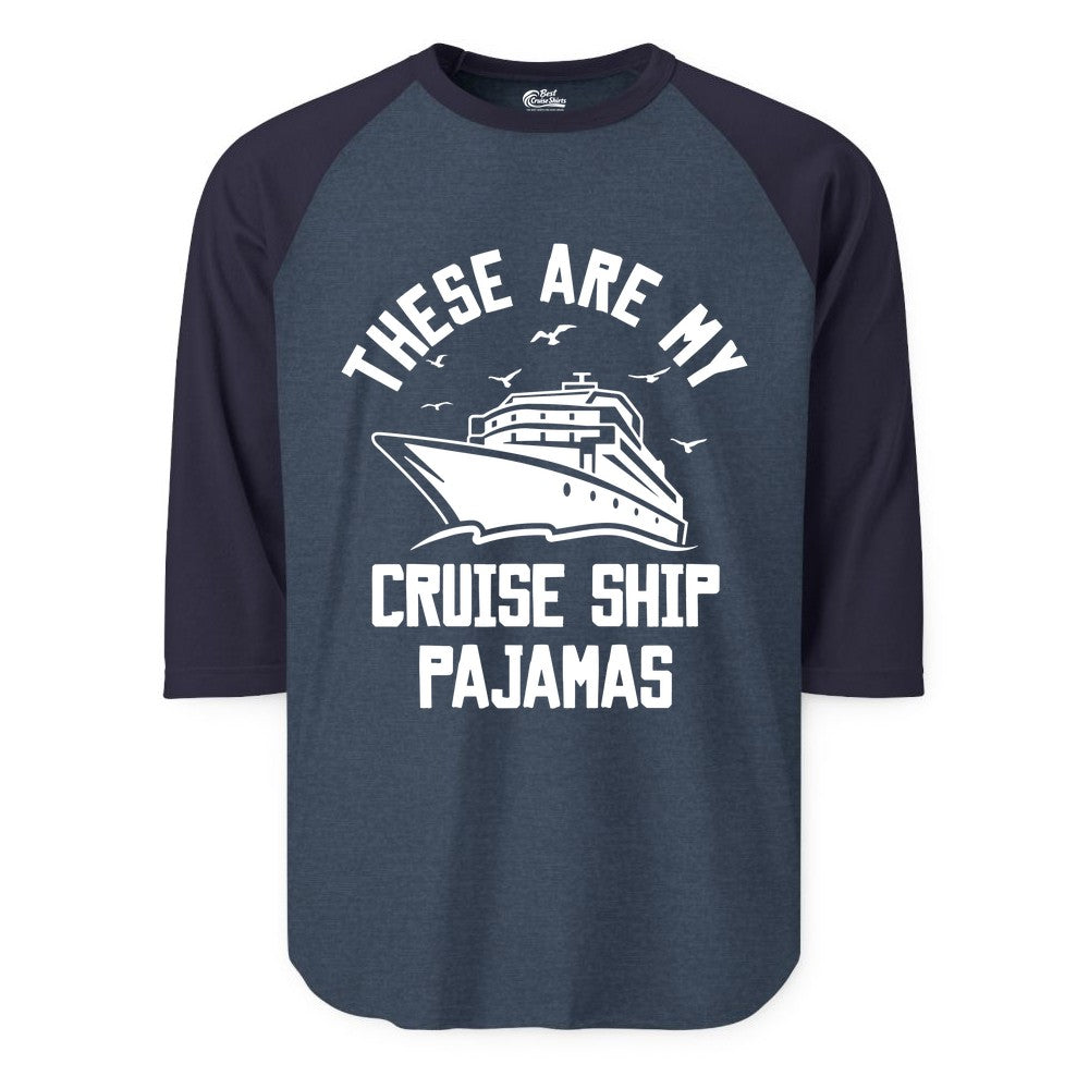 Cruise Ship Pajamas - Funny Cruise Outfit for Vacation Travelers (Raglan) in Heather DenimNavy - These Are My Cruise Ship Pajamas Funny Nautical Cruise Shirt