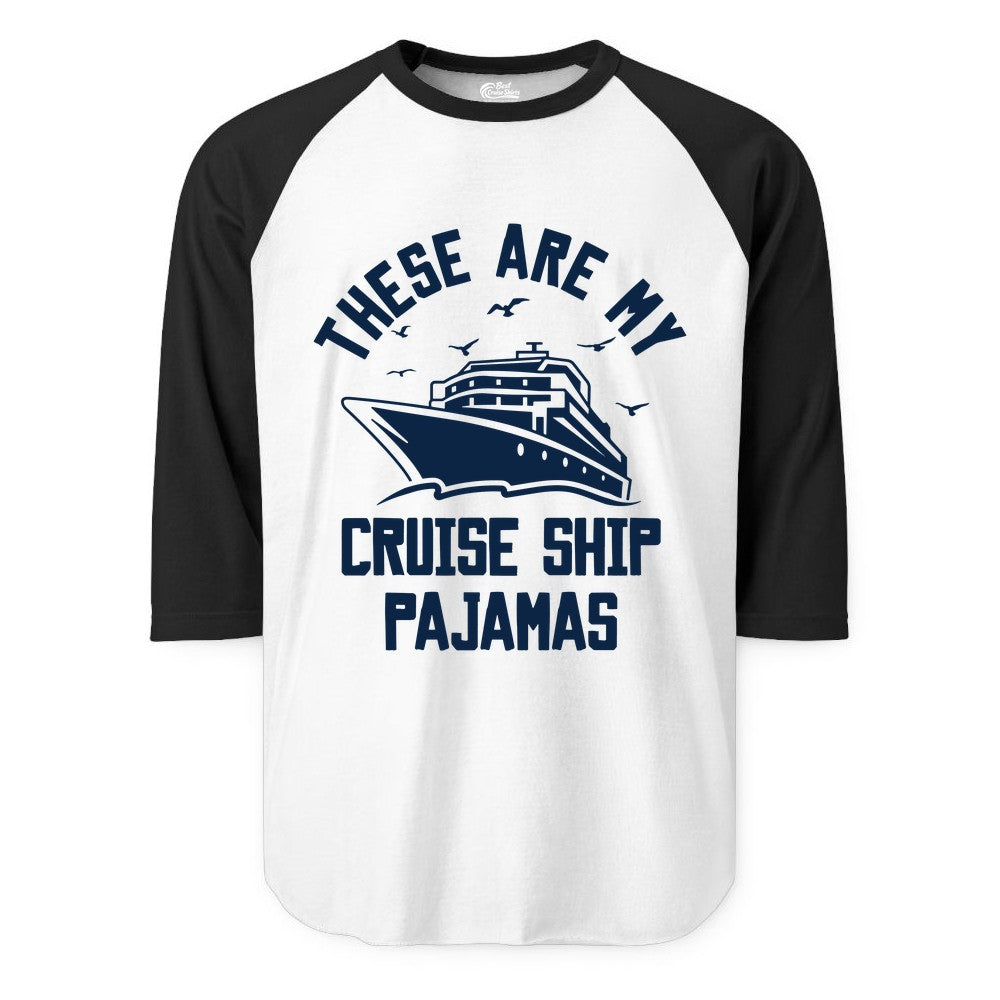 Cruise Ship Pajamas - Funny Cruise Outfit for Vacation Travelers (Raglan) in WhiteBlack - These Are My Cruise Ship Pajamas Funny Nautical Cruise Shirt
