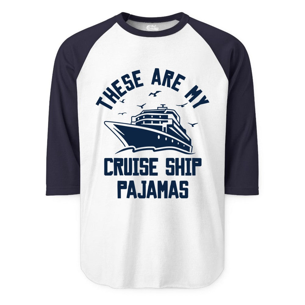 Cruise Ship Pajamas - Funny Cruise Outfit for Vacation Travelers (Raglan) in WhiteNavy - These Are My Cruise Ship Pajamas Funny Nautical Cruise Shirt