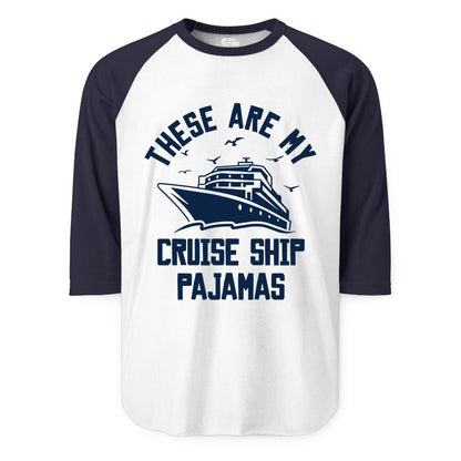 Cruise Ship Pajamas - Funny Cruise Outfit for Vacation Travelers (Raglan) in WhiteNavy - These Are My Cruise Ship Pajamas Funny Nautical Cruise Shirt