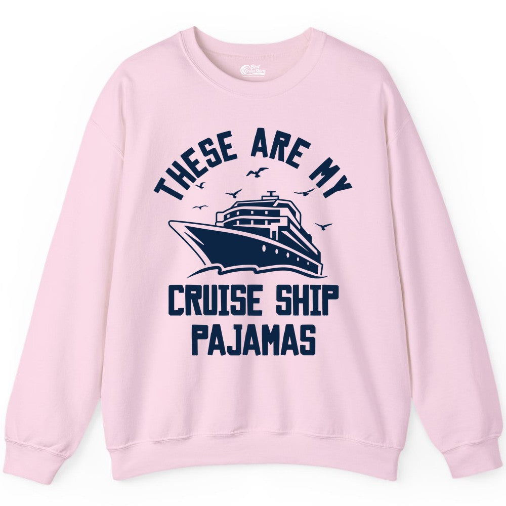 Cruise Ship Pajamas - Funny Cruise Outfit for Vacation Travelers (Sweatshirt) in Light Pink - These Are My Cruise Ship Pajamas Funny Nautical Cruise Shirt