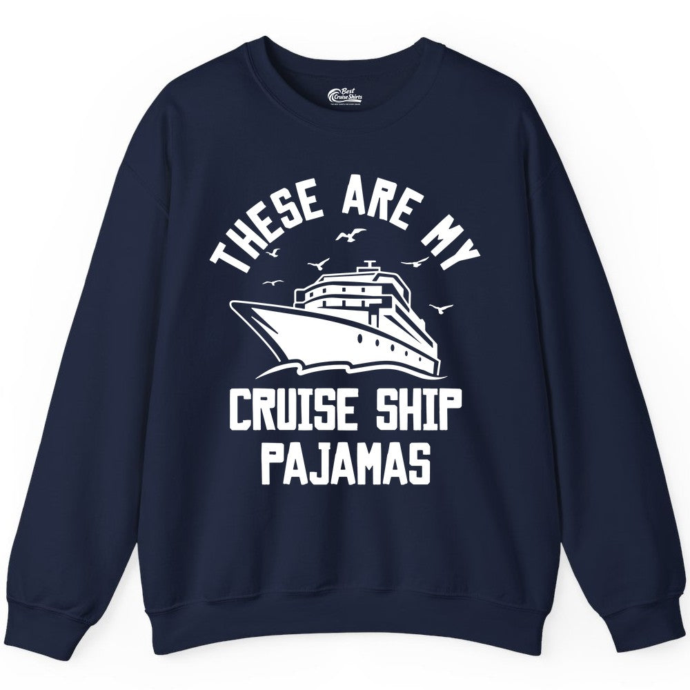 Cruise Ship Pajamas - Funny Cruise Outfit for Vacation Travelers (Sweatshirt) in Navy - These Are My Cruise Ship Pajamas Funny Nautical Cruise Shirt
