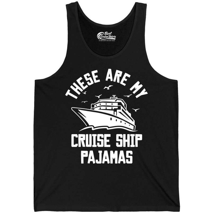 Cruise Ship Pajamas - Funny Cruise Outfit for Vacation Travelers (Tank Top) in Black - These Are My Cruise Ship Pajamas Funny Nautical Cruise Shirt