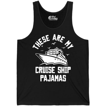 Cruise Ship Pajamas - Funny Cruise Outfit for Vacation Travelers (Tank Top) in Black - These Are My Cruise Ship Pajamas Funny Nautical Cruise Shirt
