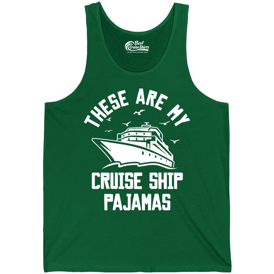 Cruise Ship Pajamas - Funny Cruise Outfit for Vacation Travelers (Tank Top) in Kelly - These Are My Cruise Ship Pajamas Funny Nautical Cruise Shirt