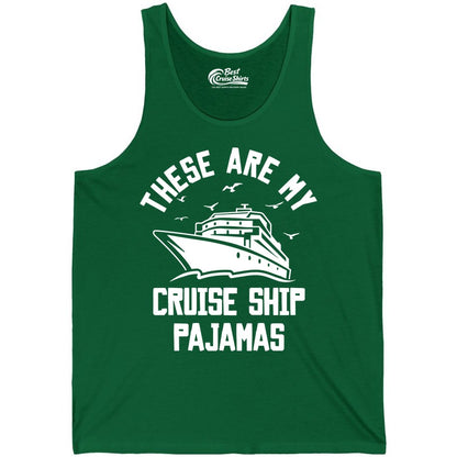 Cruise Ship Pajamas - Funny Cruise Outfit for Vacation Travelers (Tank Top) in Kelly - These Are My Cruise Ship Pajamas Funny Nautical Cruise Shirt