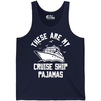 Cruise Ship Pajamas - Funny Cruise Outfit for Vacation Travelers (Tank Top) in Navy - These Are My Cruise Ship Pajamas Funny Nautical Cruise Shirt