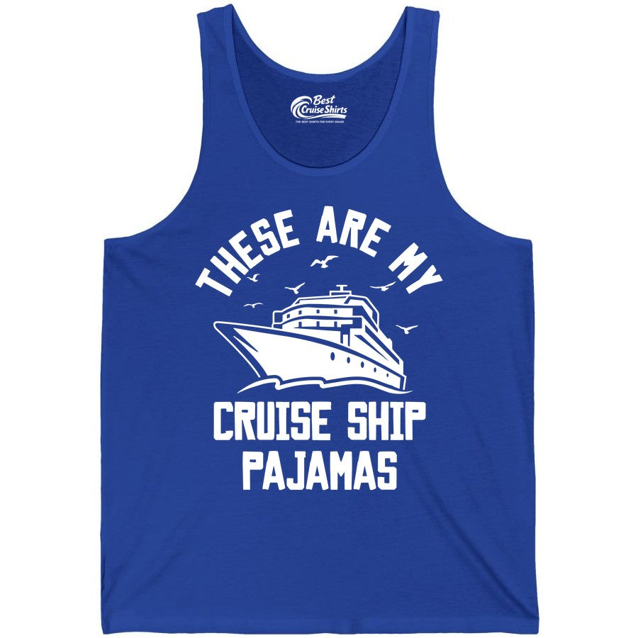 Cruise Ship Pajamas - Funny Cruise Outfit for Vacation Travelers (Tank Top) in True Royal - These Are My Cruise Ship Pajamas Funny Nautical Cruise Shirt