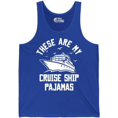 Cruise Ship Pajamas - Funny Cruise Outfit for Vacation Travelers (Tank Top) in True Royal - These Are My Cruise Ship Pajamas Funny Nautical Cruise Shirt