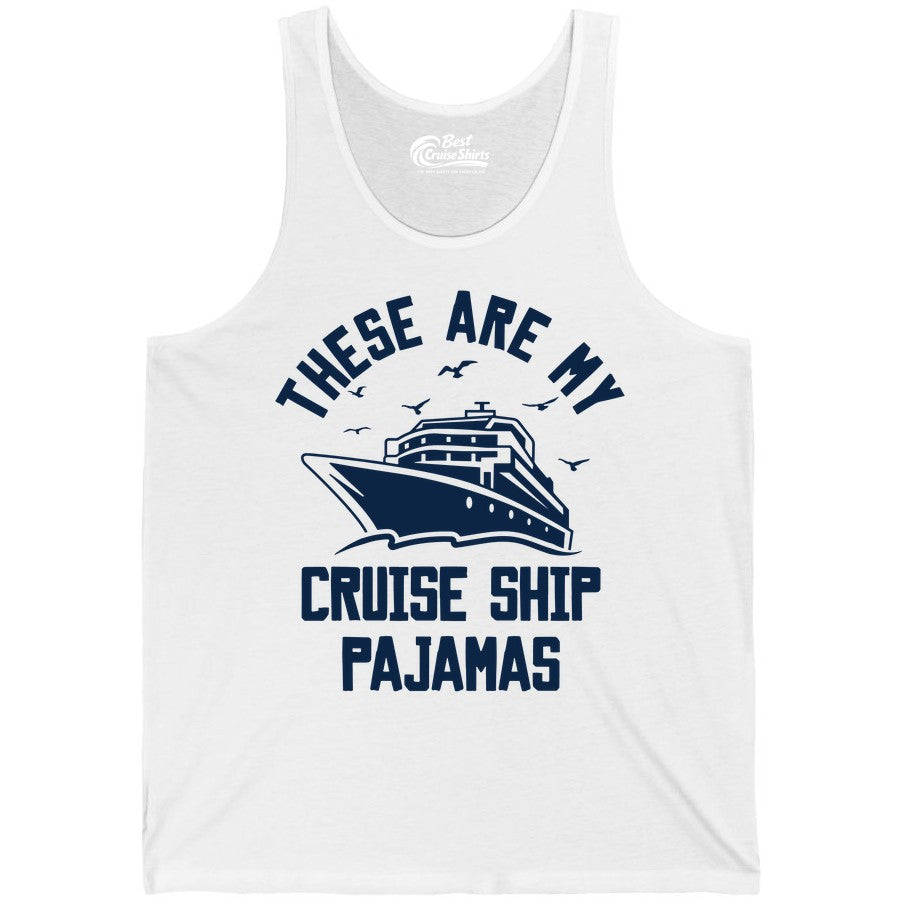 Cruise Ship Pajamas - Funny Cruise Outfit for Vacation Travelers (Tank Top) in White - These Are My Cruise Ship Pajamas Funny Nautical Cruise Shirt