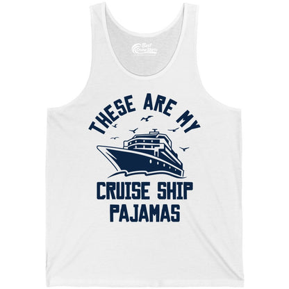 Cruise Ship Pajamas - Funny Cruise Outfit for Vacation Travelers (Tank Top) in White - These Are My Cruise Ship Pajamas Funny Nautical Cruise Shirt