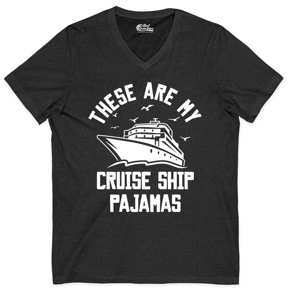 Cruise Ship Pajamas - Funny Cruise Outfit for Vacation Travelers (V-Neck) in Dark Grey Heather - These Are My Cruise Ship Pajamas Funny Nautical Cruise Shirt