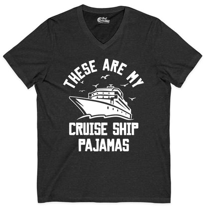 Cruise Ship Pajamas - Funny Cruise Outfit for Vacation Travelers (V-Neck) in Dark Grey Heather - These Are My Cruise Ship Pajamas Funny Nautical Cruise Shirt