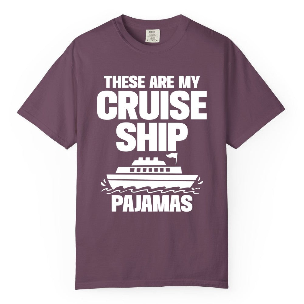 Cruise Ship Pajamas - Funny Cruise Shirt and Vacation Loungewear (Comfort Color) in Berry - These Are My Cruise Ship Pajamas Funny Cruise Loungewear Shirt