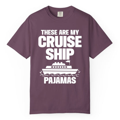 Cruise Ship Pajamas - Funny Cruise Shirt and Vacation Loungewear (Comfort Color) in Berry - These Are My Cruise Ship Pajamas Funny Cruise Loungewear Shirt