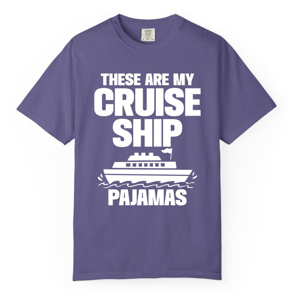 Cruise Ship Pajamas - Funny Cruise Shirt and Vacation Loungewear (Comfort Color) in Grape - These Are My Cruise Ship Pajamas Funny Cruise Loungewear Shirt