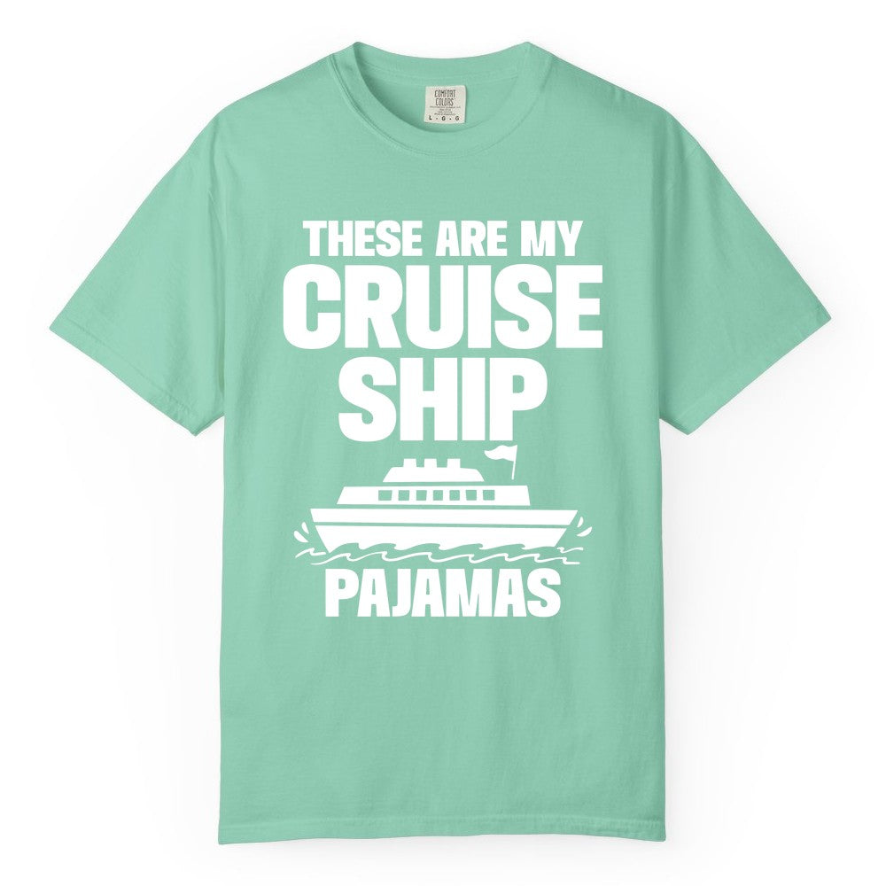 Cruise Ship Pajamas - Funny Cruise Shirt and Vacation Loungewear (Comfort Color) in Island Reef - These Are My Cruise Ship Pajamas Funny Cruise Loungewear Shirt