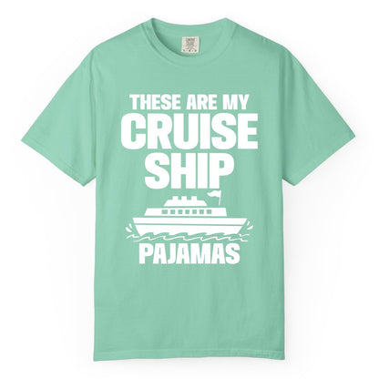 Cruise Ship Pajamas - Funny Cruise Shirt and Vacation Loungewear (Comfort Color) in Island Reef - These Are My Cruise Ship Pajamas Funny Cruise Loungewear Shirt