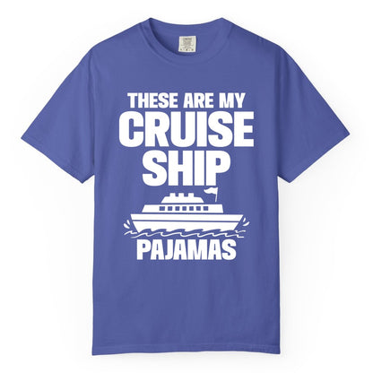 Cruise Ship Pajamas - Funny Cruise Shirt and Vacation Loungewear (Comfort Color) in Periwinkle - These Are My Cruise Ship Pajamas Funny Cruise Loungewear Shirt
