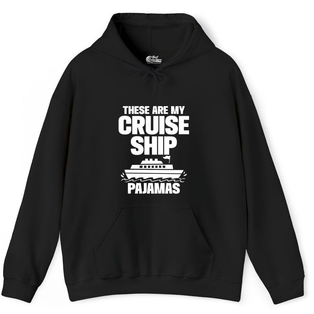 Cruise Ship Pajamas - Funny Cruise Shirt and Vacation Loungewear (Hoodie) in Black - These Are My Cruise Ship Pajamas Funny Cruise Loungewear Shirt