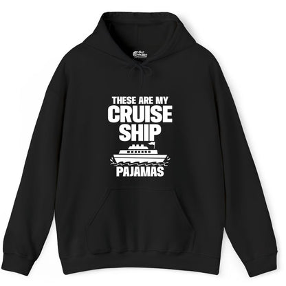 Cruise Ship Pajamas - Funny Cruise Shirt and Vacation Loungewear (Hoodie) in Black - These Are My Cruise Ship Pajamas Funny Cruise Loungewear Shirt