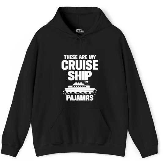 Cruise Ship Pajamas - Funny Cruise Shirt and Vacation Loungewear (Hoodie) in Black - These Are My Cruise Ship Pajamas Funny Cruise Loungewear Shirt