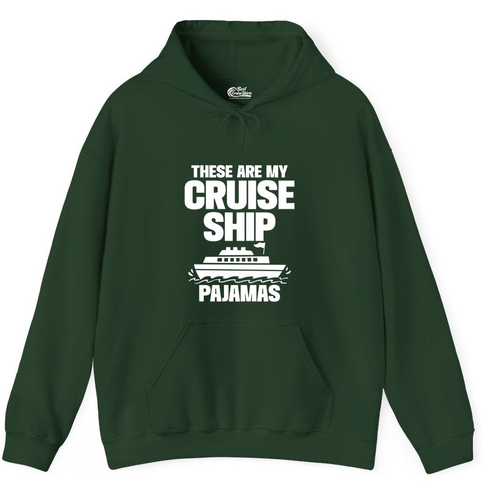 Cruise Ship Pajamas - Funny Cruise Shirt and Vacation Loungewear (Hoodie) in Forest Green - These Are My Cruise Ship Pajamas Funny Cruise Loungewear Shirt
