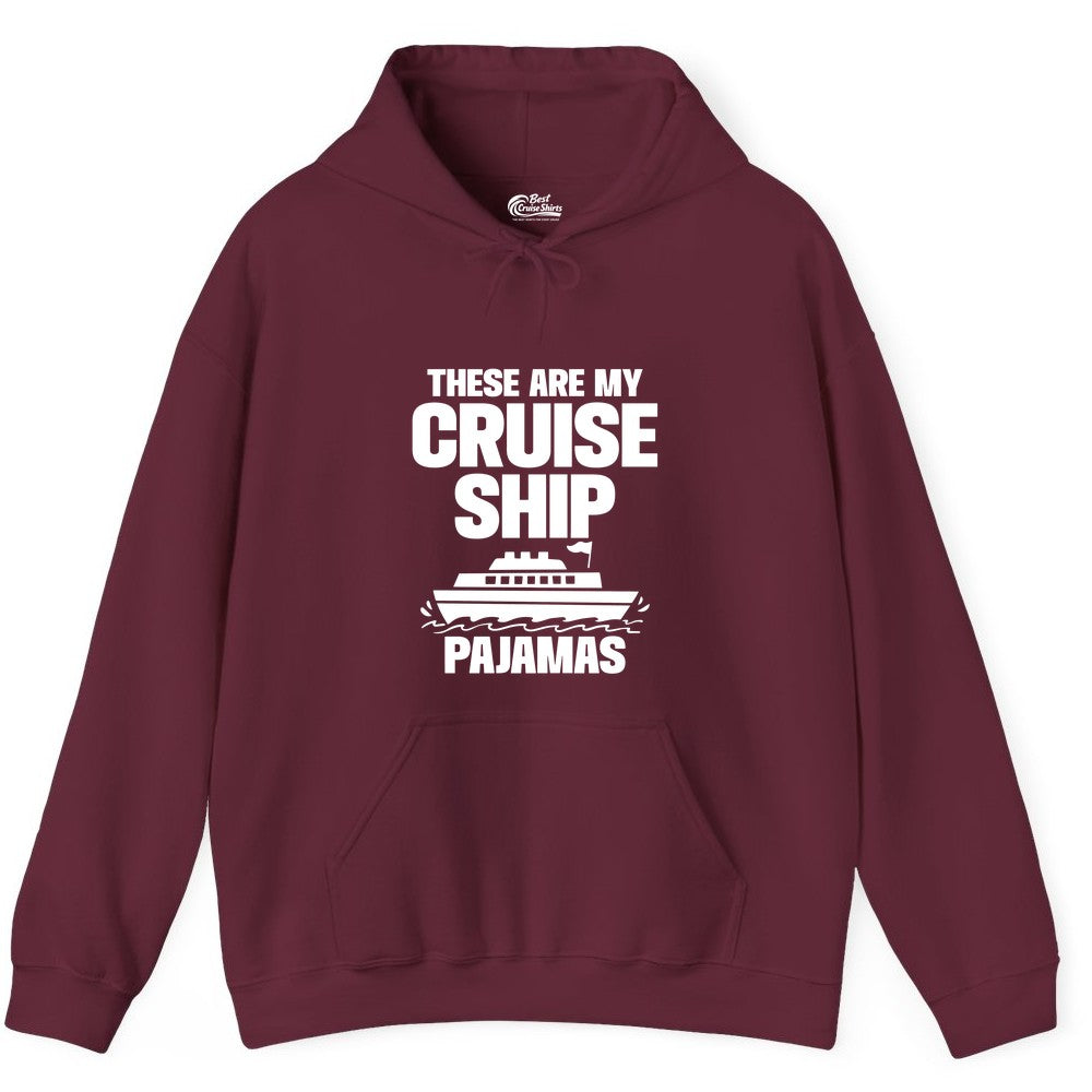 Cruise Ship Pajamas - Funny Cruise Shirt and Vacation Loungewear (Hoodie) in Maroon - These Are My Cruise Ship Pajamas Funny Cruise Loungewear Shirt