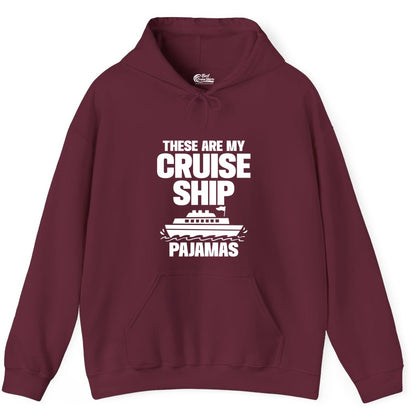 Cruise Ship Pajamas - Funny Cruise Shirt and Vacation Loungewear (Hoodie) in Maroon - These Are My Cruise Ship Pajamas Funny Cruise Loungewear Shirt