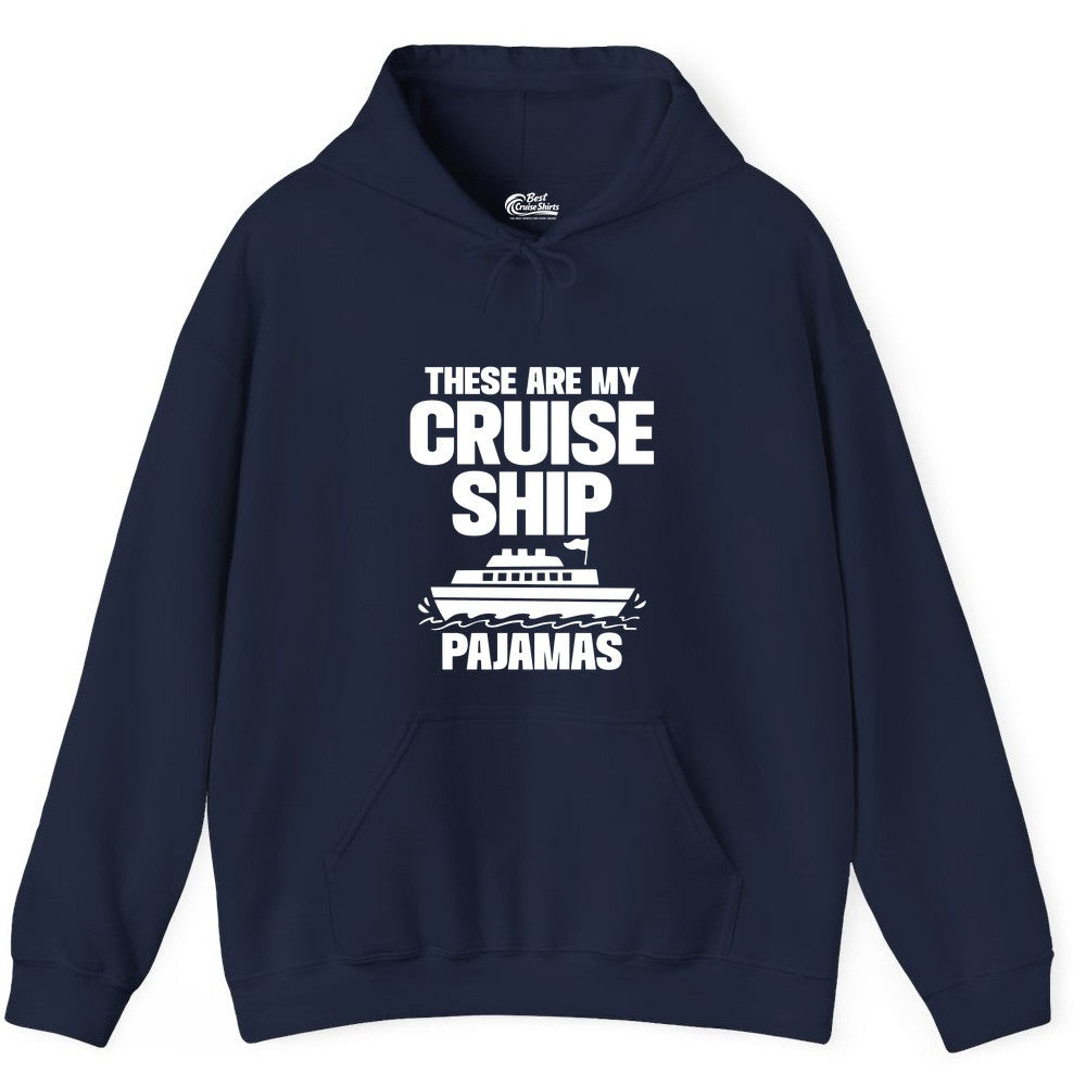Cruise Ship Pajamas - Funny Cruise Shirt and Vacation Loungewear (Hoodie) in Navy - These Are My Cruise Ship Pajamas Funny Cruise Loungewear Shirt