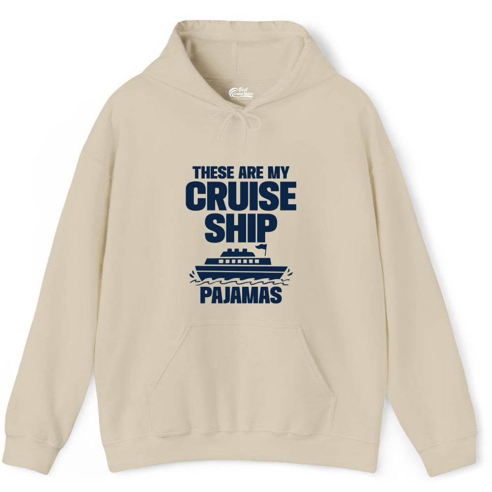 Cruise Ship Pajamas - Funny Cruise Shirt and Vacation Loungewear (Hoodie) in Sand - These Are My Cruise Ship Pajamas Funny Cruise Loungewear Shirt