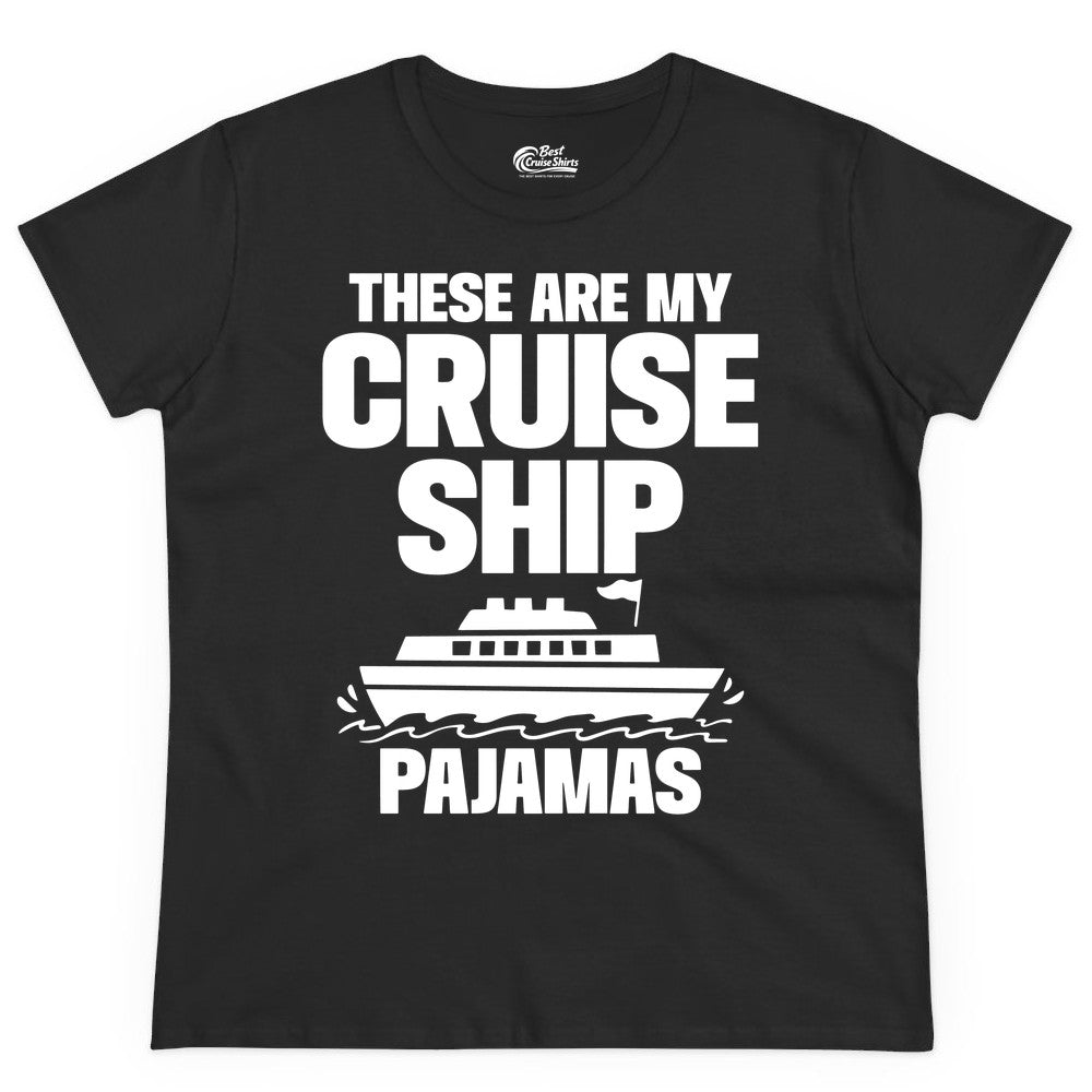 Cruise Ship Pajamas - Funny Cruise Shirt and Vacation Loungewear (Ladies Tee) in Black - These Are My Cruise Ship Pajamas Funny Cruise Loungewear Shirt