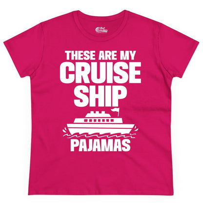 Cruise Ship Pajamas - Funny Cruise Shirt and Vacation Loungewear (Ladies Tee) in Heliconia - These Are My Cruise Ship Pajamas Funny Cruise Loungewear Shirt