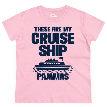 Cruise Ship Pajamas - Funny Cruise Shirt and Vacation Loungewear (Ladies Tee) in Light Pink - These Are My Cruise Ship Pajamas Funny Cruise Loungewear Shirt