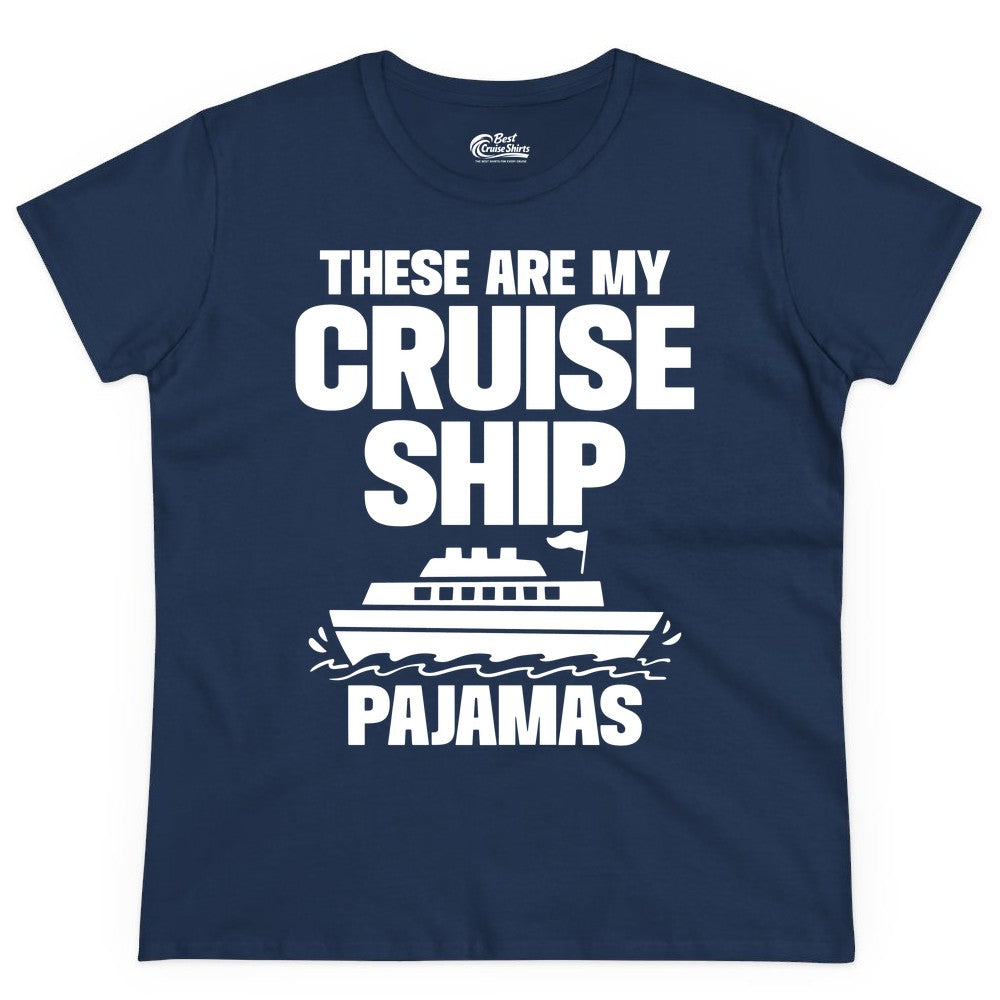 Cruise Ship Pajamas - Funny Cruise Shirt and Vacation Loungewear (Ladies Tee) in Navy - These Are My Cruise Ship Pajamas Funny Cruise Loungewear Shirt