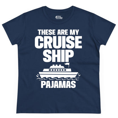 Cruise Ship Pajamas - Funny Cruise Shirt and Vacation Loungewear (Ladies Tee) in Navy - These Are My Cruise Ship Pajamas Funny Cruise Loungewear Shirt