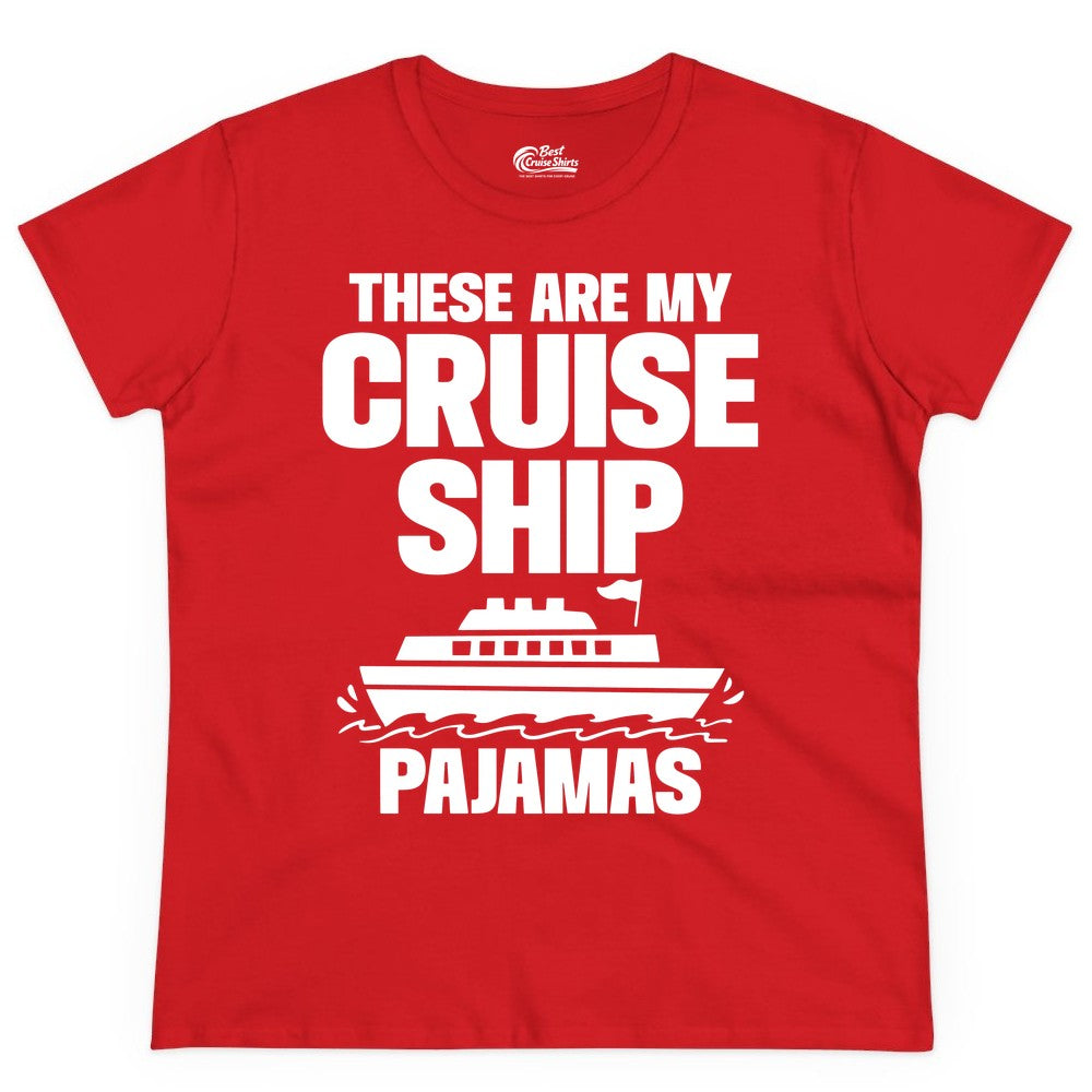 Cruise Ship Pajamas - Funny Cruise Shirt and Vacation Loungewear (Ladies Tee) in Red - These Are My Cruise Ship Pajamas Funny Cruise Loungewear Shirt