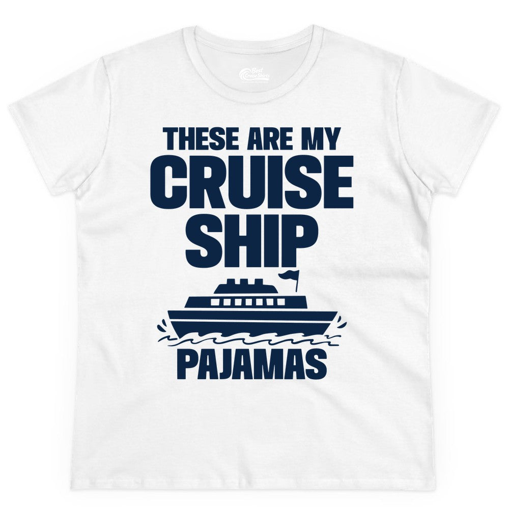 Cruise Ship Pajamas - Funny Cruise Shirt and Vacation Loungewear (Ladies Tee) in White - These Are My Cruise Ship Pajamas Funny Cruise Loungewear Shirt